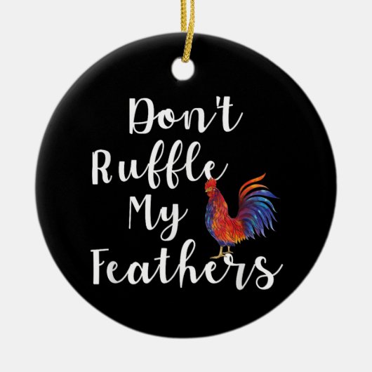 鶏おもしろい引用文が羽毛を逆立てぬ セラミックオーナメント (正面)
