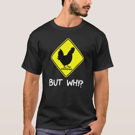 鶏の交差点の道路が、なぜジョーク Tシャツ (正面)