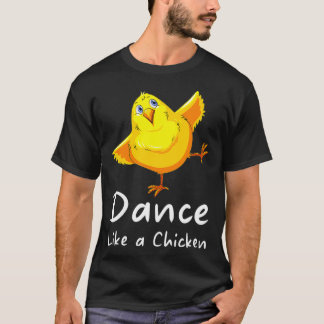 鶏の日の鶏のように踊る  Tシャツ