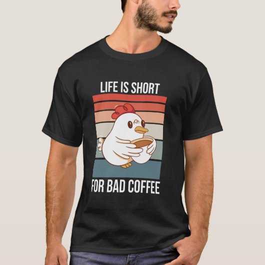鶏レトロ人生は短い嫌なコーヒー食べ物ル Tシャツ (正面)
