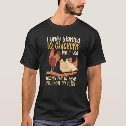 鶏肉農業私だけが10鶏チキンを望んだ Tシャツ (正面)