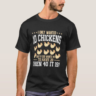 鶏飼いさん、私は10羽のニワトリが欲しかっただけなんです Tシャツ