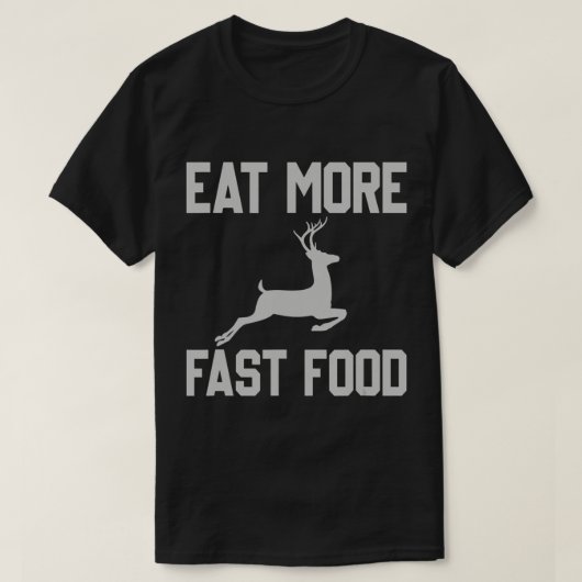 鹿の狩り食べHunのより速い食品おもしろいギフト Tシャツ (デザイン正面)