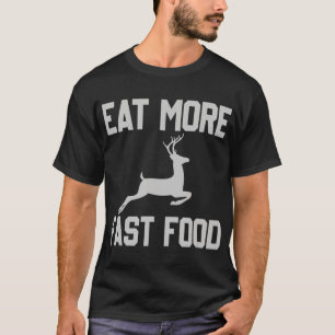 鹿の狩り食べHunのより速い食品おもしろいギフト Tシャツ