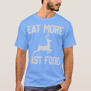 鹿の狩猟より速い食べ物を食べる狩猟用の面白い贈り物 Tシャツ