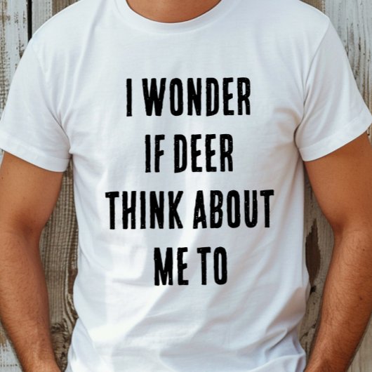 鹿も私のことを考えてるのかな 笑 Tシャツ