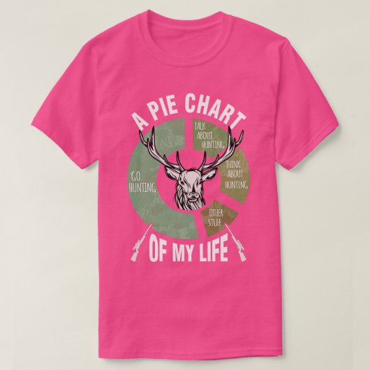 鹿狩り私のライフハンターのパイのグラフ Tシャツ (デザイン正面)