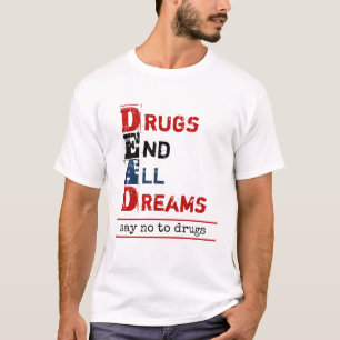 麻薬が全ての夢を終える頭字語のアンチ薬 Tシャツ