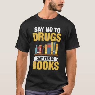 麻薬が本に対してYesを言うのを断る Tシャツ