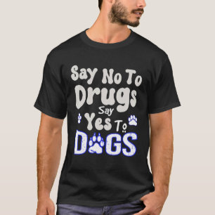 麻薬に対してノーと言うYesは犬引用文 Tシャツ