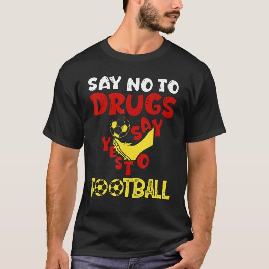 麻薬はサッカー引用文にYesを言う Tシャツ (正面)