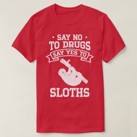 麻薬はナマケモノにYesを言う Tシャツ (デザイン正面)