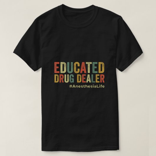 麻酔専門医アネスタおもしろいーの教育を受けた麻薬 Tシャツ (デザイン正面)