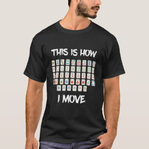 麻雀タイル私がマージャンギャ選手Bを移動する中国の方法 Tシャツ