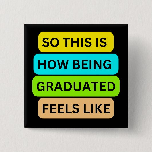 黒い四角ボタンSO_THIS_IS_HOW_BEING_GRADUATE 缶バッジ (正面)