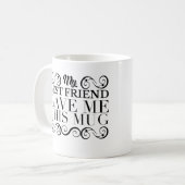 黒い装飾は私の親友私にこのマグを与えました コーヒーマグカップ (正面左)