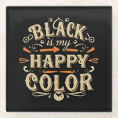 「黒は私のハッピーカラー」タイポグラフィアート ガラスコースター (正面)