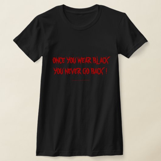 黒を着たら最後、元には戻れない！ Tシャツ (レイダウン)