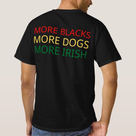 黒人が多くなると、アイルランドのTシャツの犬が増える Tシャツ (裏面)