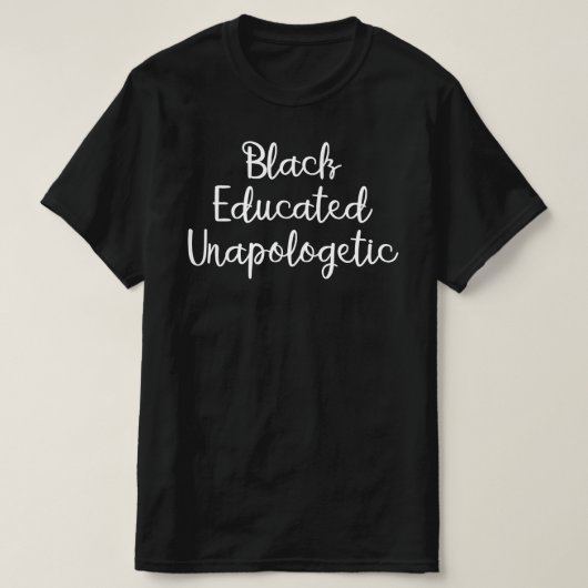 黒人の教育を受けた謝罪の余地のない Tシャツ (デザイン正面)