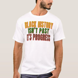 黒人の歴史は過去にあらず進歩なり Tシャツ