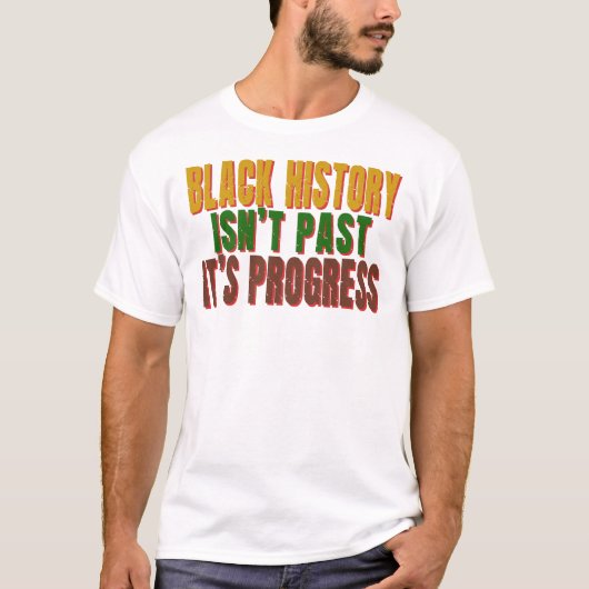黒人の歴史は過去にあらず進歩なり Tシャツ (正面)