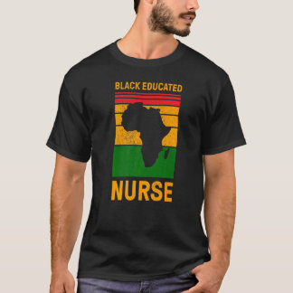 黒人の看護師の教育を受けて誇りを持つ黒人の看護師の歴史アフリカ系アメリカ人 Tシャツ