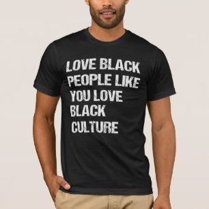 黒人を愛するあなたのように黒人文化が大好き Tシャツ