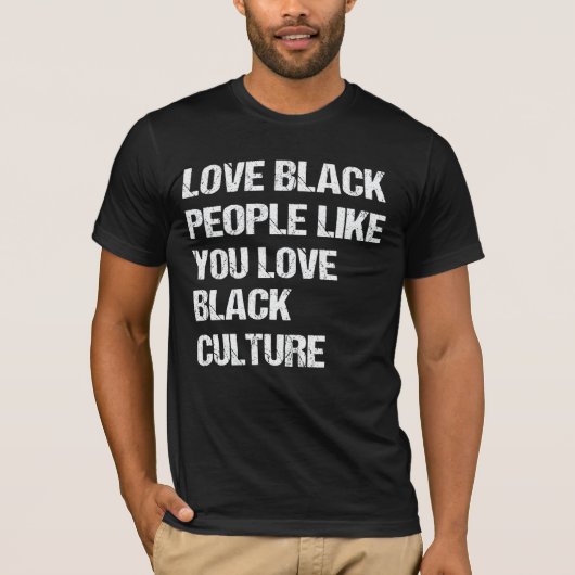 黒人を愛するあなたのように黒人文化が大好き Tシャツ (正面)