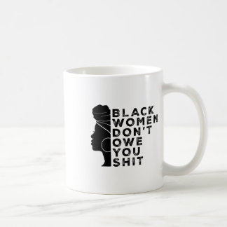 黒人フェミニスト 女性の権利 黒人女性はあなたに借りを作る必要はない コーヒーマグカップ