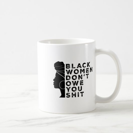 黒人フェミニスト 女性の権利 黒人女性はあなたに借りを作る必要はない コーヒーマグカップ (右)