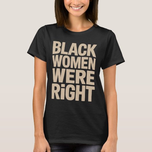黒人女性は正しかった 黒人女性は反トランプに抵抗する Tシャツ (正面)