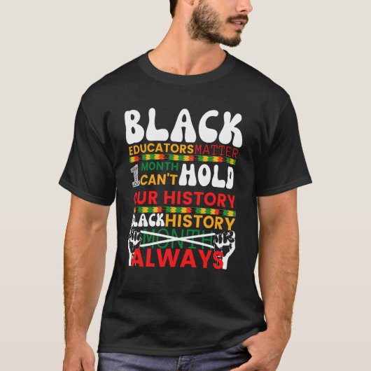 黒人教育者は一ヶ月では我々の成績を維持できない Tシャツ (正面)