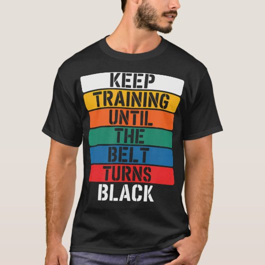 黒帯になるまでトレーニングを続けよう - Tシャツ (正面)
