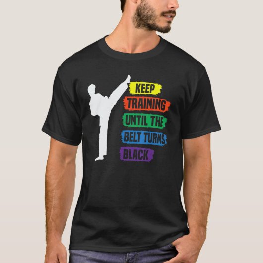 黒帯になるまでトレーニングを続けろ T Tシャツ (正面)