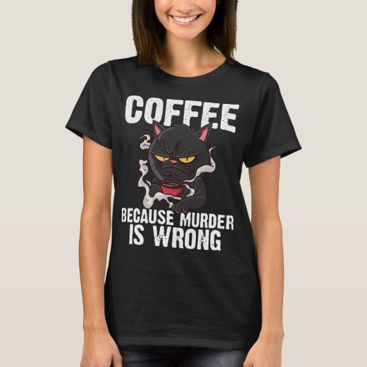 黒猫が殺人を犯したからおもしろいのコーヒー Tシャツ (正面)