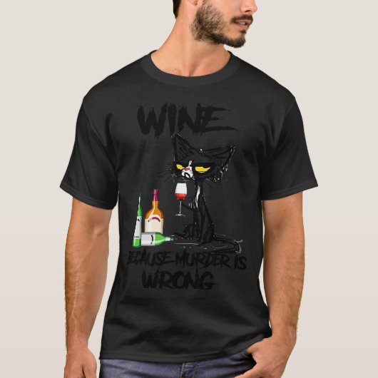 黒猫が飲むのは殺人のワインが間違っているからだ Tシャツ (正面)