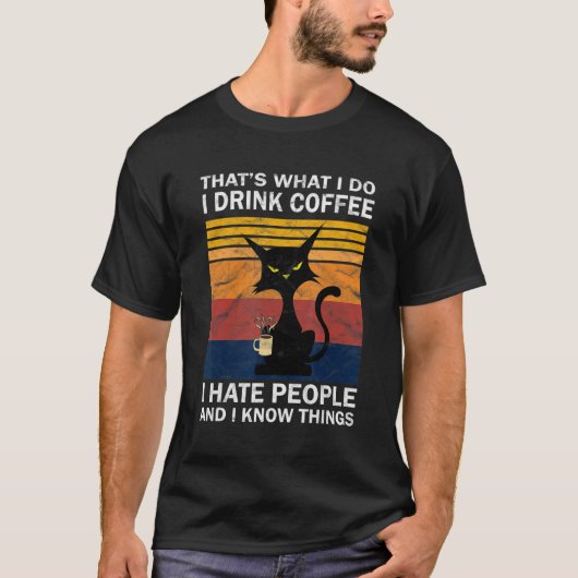 黒猫はコーヒーを飲む人が大嫌いで知っている Tシャツ (正面)