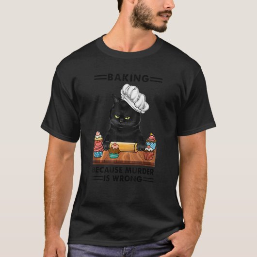 黒猫ベーキング殺人犯が猫の焼き方を間違えたからだ Tシャツ (正面)