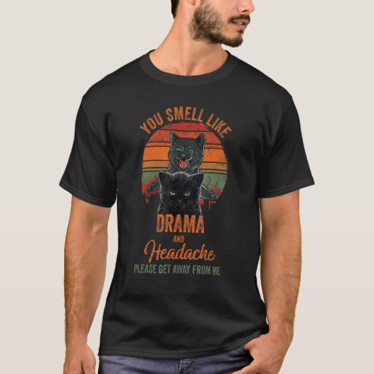 黒猫、ドラマと頭痛のにおいがする 消えろ Tシャツ (正面)