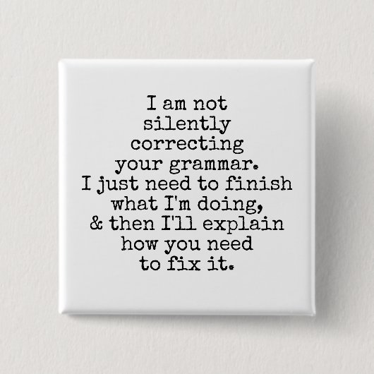 黙ってあなたの文法を修正しない。ブラックホワイト 缶バッジ (正面)