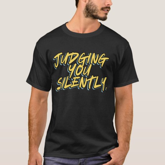 黙ってあなたを判断しています Tシャツ (正面)