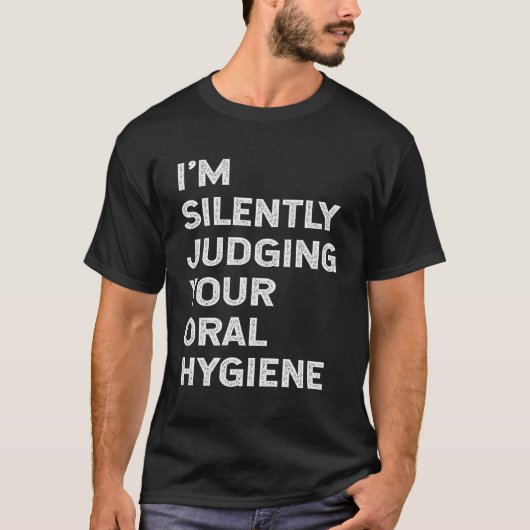 黙って口腔衛生の電通を判断しておもしろいいる Tシャツ (正面)