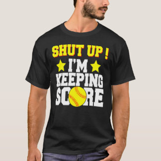 黙れ私のスコア保ソフトボールおもしろいギフトTshi Tシャツ