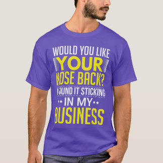 鼻元に戻したいですか？私のビジネスで見つけました Tシャツ