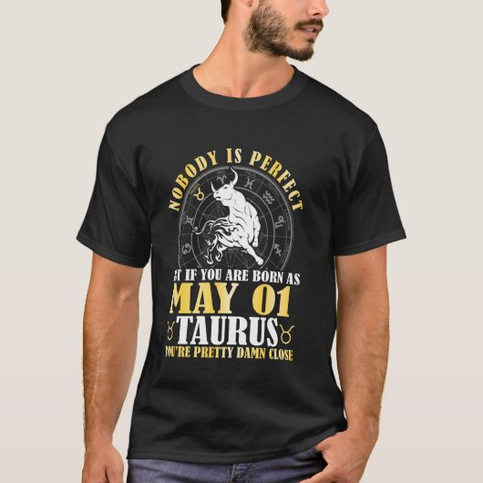 5月1日生まれの牡牛座ならあなたは完璧 Tシャツ (正面)