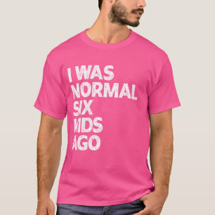 6人目までは普通だった Funny Mom Dad Parenting Tシャツ