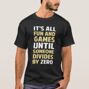 0で割るのはゲームの前ではあおもしろいりま笑わされるせん Tシャツ