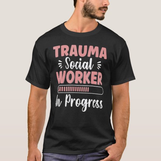 0 トラウマ ソーシャルワーカー 進行中 職業 メンタル Tシャツ (正面)