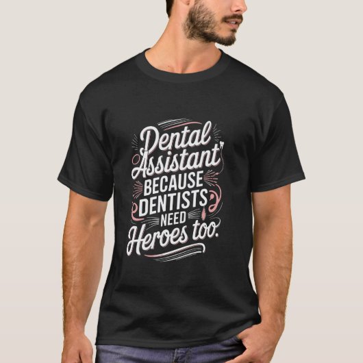 0 面白い歯科助手 歯科医が必要とする存在 Tシャツ (正面)